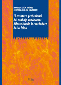 El estatuto profesional del trabajo autónomo: diferenciando lo verdadero de lo f, de GARCIA M - MOLINA C | portada del libro