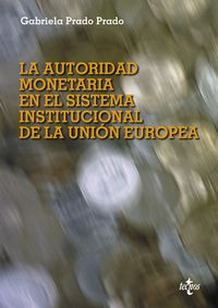 La autoridad monetaria en el sistema institucional de la Unión Europea, de PRADO PRADO | portada del libro