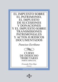 El Impuesto sobre el Patrimonio, el Impuesto de Sucesiones y Donaciones y el Impuesto sobre Transmis, de ESCRIBANO, FRANCISCO