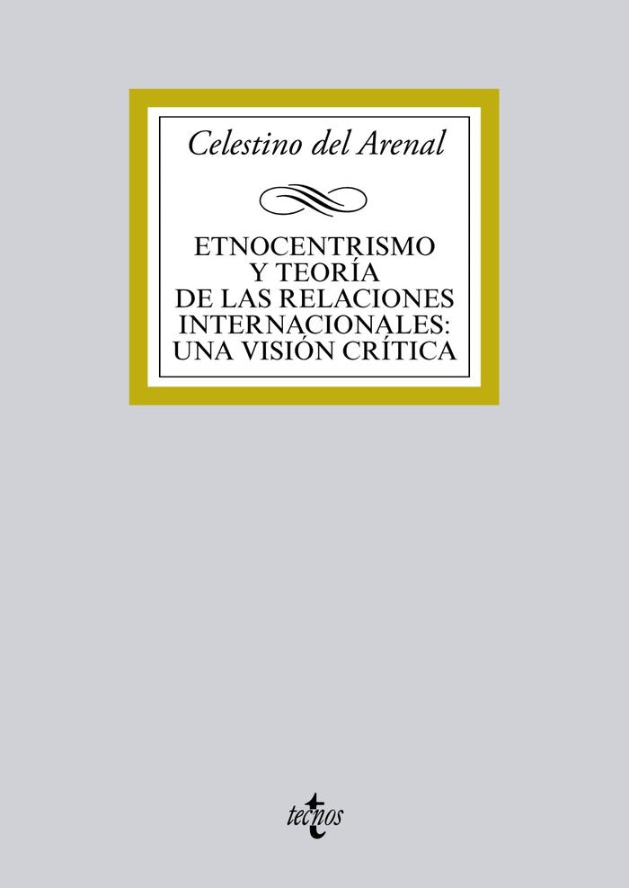 Etnocentrismo y teoría de las relaciones internacionales: una visión crítica, de Arenal Moyua, Celestino del | portada del li