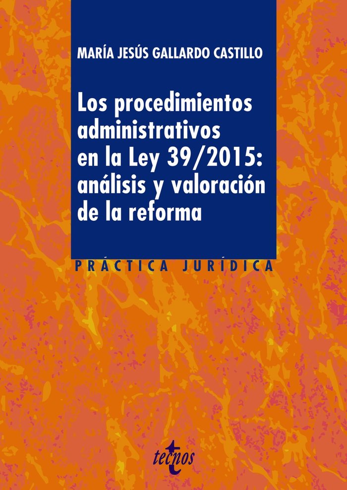 Los procedimientos administrativos en la ley 39/2015: análisis y valoración de la reforma, de Gallardo Castillo, María Jesús 