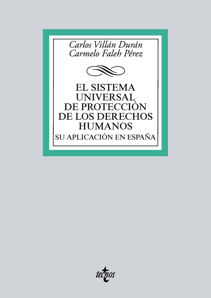 El sistema universal de protección de los Derechos Humanos. Su aplicación en España, de Villán Durán, Carlos | portada del li