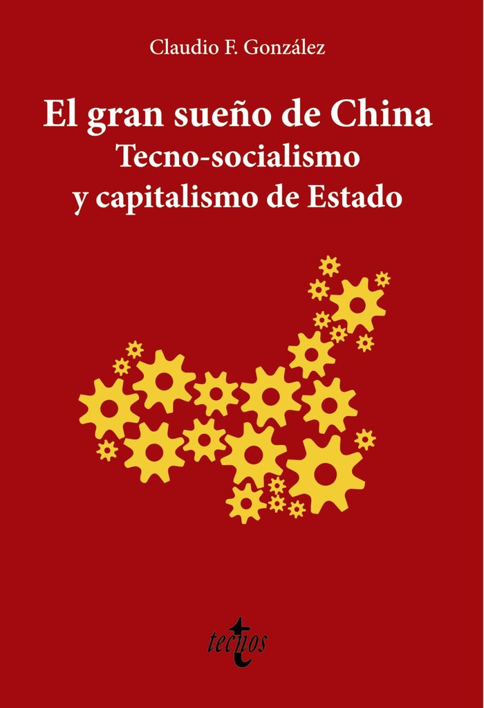 El gran sueño de China. Tecno-Socialismo y capitalismo de estado, de Feijoó, Claudio | portada del libro