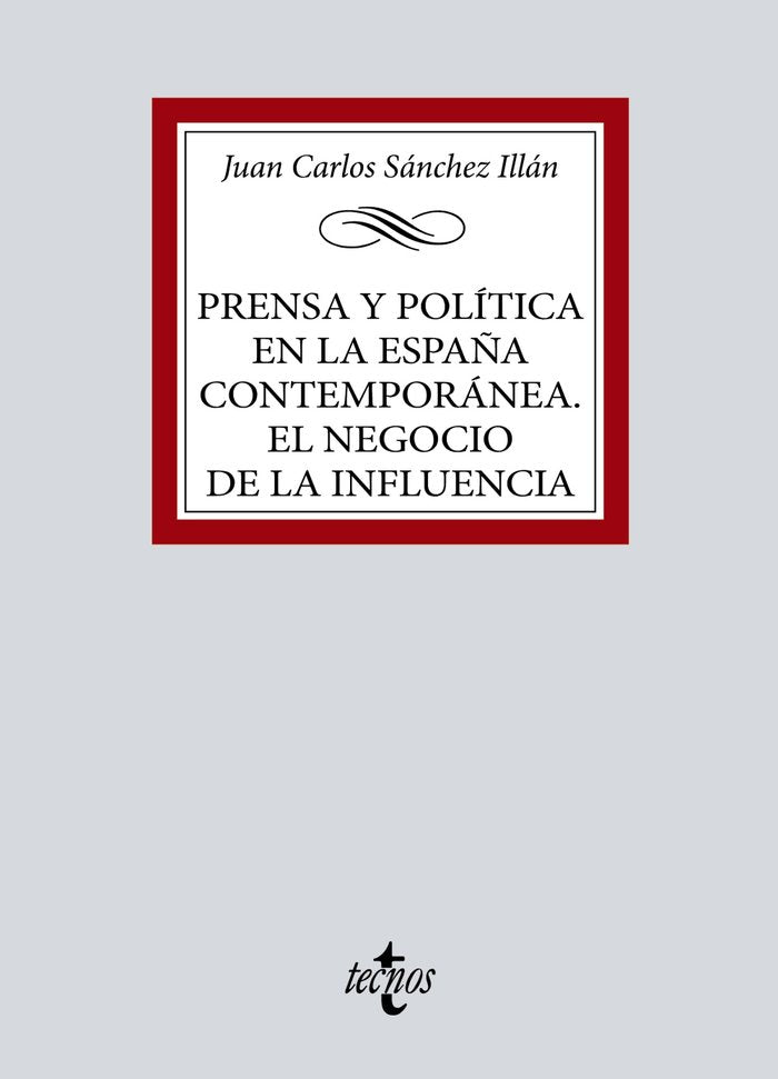 PRENSA Y POLITICA EN LA ESPAÑA CONTEMPORANEA. EL NEGOCIO DE, de SANCHEZ ILLAN, JUAN CARLOS | portada del libro