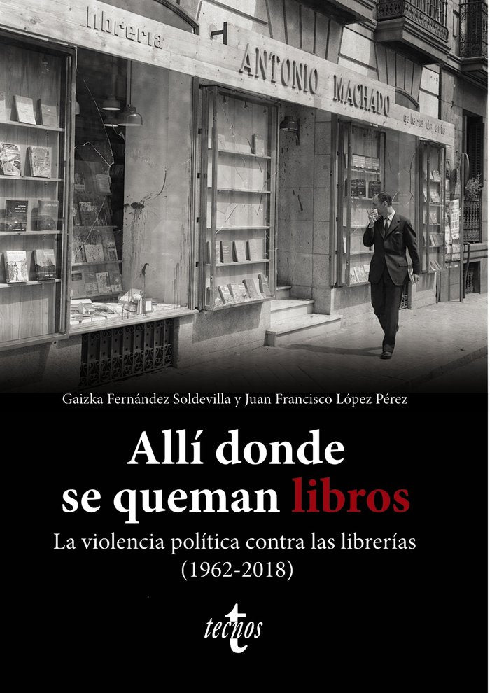 ALLI DONDE SE QUEMAN LIBROS LA VIOLENCIA POLITICA CONTRA LA, de FERNANDEZ SOLDEVILLA, GAIZKA | portada del libro