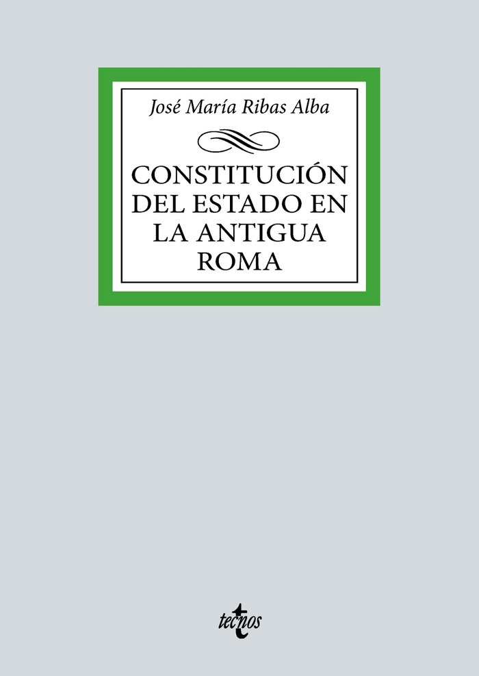 CONSTITUCION DEL ESTADO EN LA ANTIGUA ROMA, de RIBAS ALBA, JOSE MARIA | portada del libro
