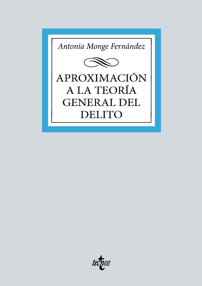 APROXIMACION A LA TEORIA DEL DELITO, de MONGE FERNANDEZ, ANTONIA | portada del libro