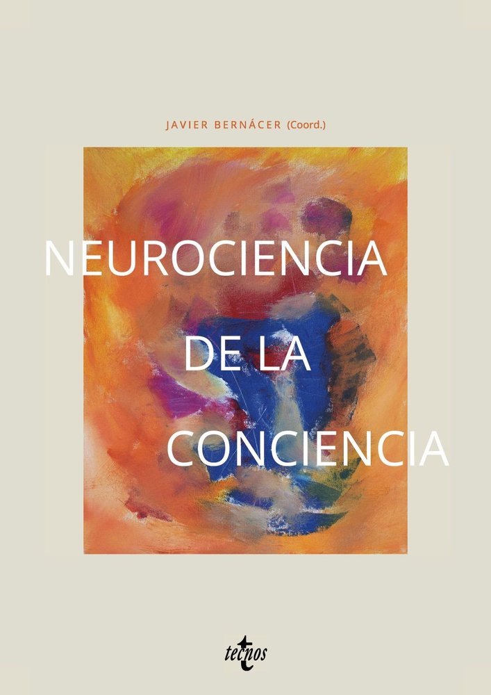 NEUROCIENCIA DE LA CONCIENCIA, de BERNACER, JAVIER | portada del libro