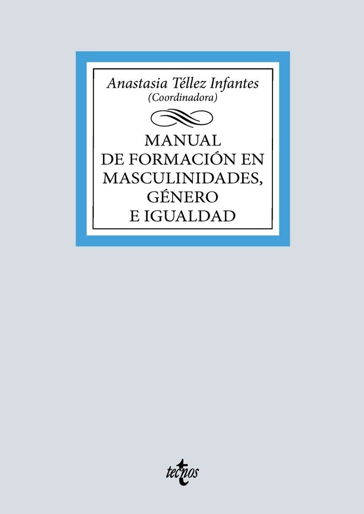 MANUAL DE FORMACION EN MASCULINIDADES GENERO E IGUALDAD, de TELLEZ INFANTES, ANASTASIA | portada del libro