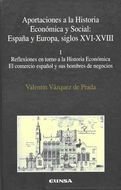 Reflexiones en torno a la historia económica, el comercio español y sus hombre de negocios, de Vázquez de Prada, Valentín | p