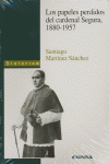 Los papeles perdidos del Cardenal Segura, 1880-1957, de Martínez Sánchez | portada del libro