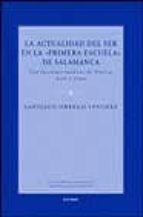 La actualidad del ser en la "Primera Escuela" de Salamanca, de Cristóbal Orrego Sánchez | portada del libro
