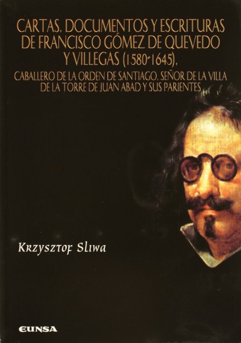 Cartas, documentos y escrituras de Francisco Gómez de Quevedo y Villegas (1580-1645), de Sliwa, Krzysztof | portada del libro