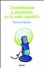 Concentración y pluralismo en la radio española, de Francisco Iglesias | portada del libro