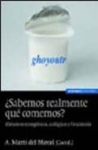 ¿Sabemos realmente qué comemos?, de J. Alfredo Martínez | portada del libro