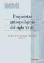 Propuestas antropológicas del siglo XX, de Juan Fernando Selles | portada del libro