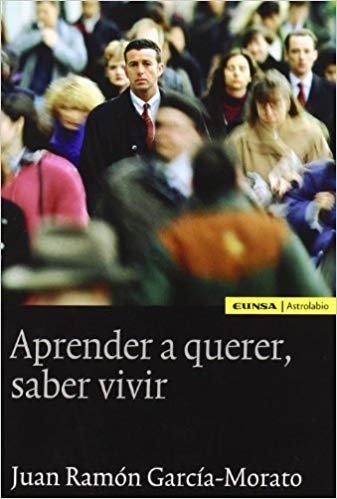 Aprender a querer, saber vivir, de García-Morato, Juan Ramón | portada del libro