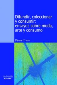 Difundir, coleccionar y consumir, de Crane, Diana | portada del libro