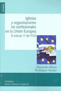 Iglesias y organizaciones no confesionales en la Unión Europea, de Rodríguez Araújo, Alexandra María | portada del libro