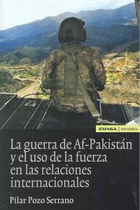 La guerra de Af-Pakistán y el uso de la fuerza en las relaciones internacionales, de Pozo Serrano, María Pilar | portada del 