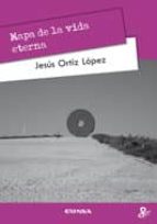 Mapa de la vida eterna, de Jesús Ortiz López | portada del libro