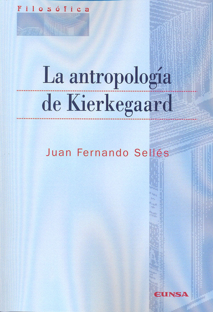 La antropología de Kierkegaard, de Sellés Dauder | portada del libro
