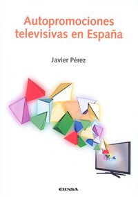 Autopromociones televisivas en España, de PEREZ , JAVIER | portada del libro