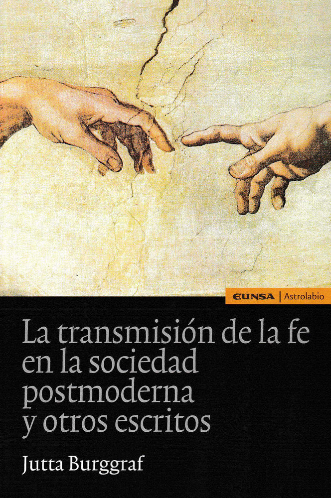 La transmisión de la fe en la sociedad postmoderna y otros escritos, de Burggraf, Jutta | portada del libro