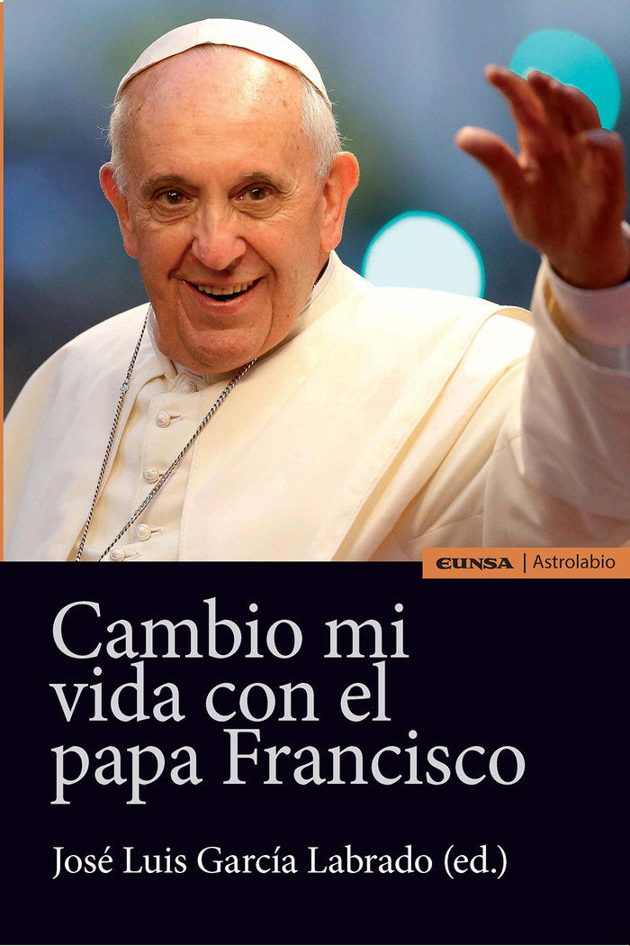 CAMBIO MI VIDA CON EL PAPA FRANCISCO, de García Labrado, Jose Luis | portada del libro