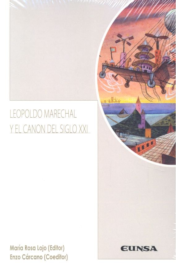 LEOPOLDO MARECHAL Y EL CANON DEL SIGLO XXI, de María Rosa Lojo | portada del libro