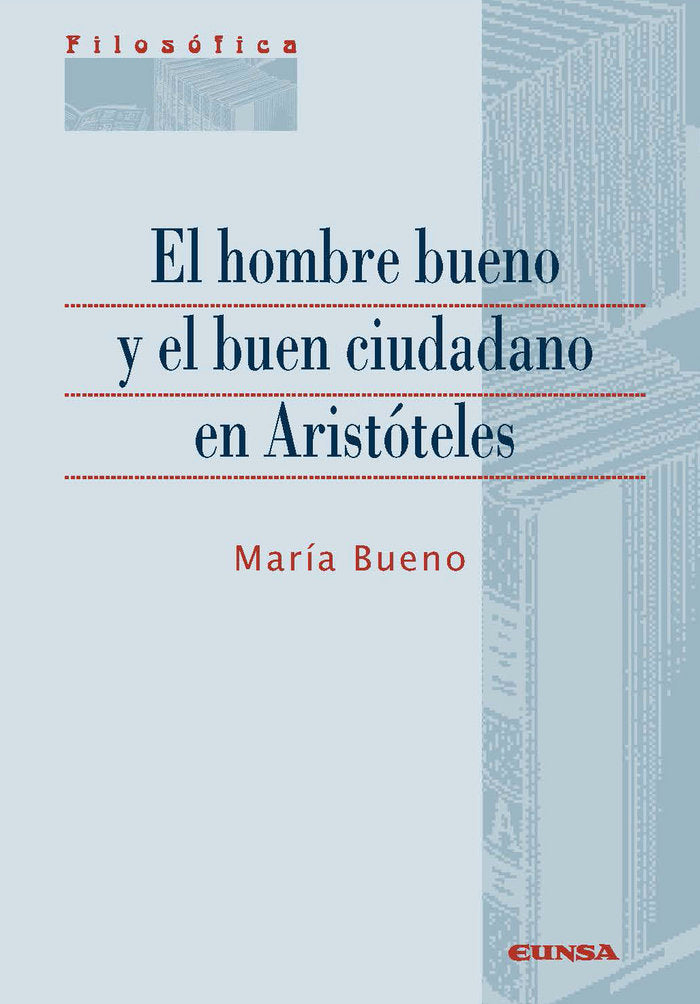 EL HOMBRE BUENO Y EL BUEN CIUDADANO EN ARISTÓTELES, de MARIA BUENO URANGA | portada del libro
