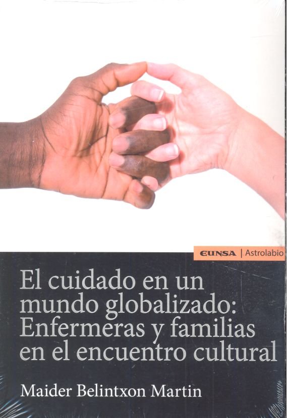 CUIDADO EN UN MUNDO GLOBALIZADO: ENFERMERAS Y FAMILIAS EN EL ENCUENTRO CULTURA, EL, de Belintxon Martin, Maider | portada del