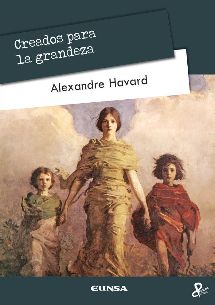 Creados para la grandeza, de Havard, Alexandre | portada del libro