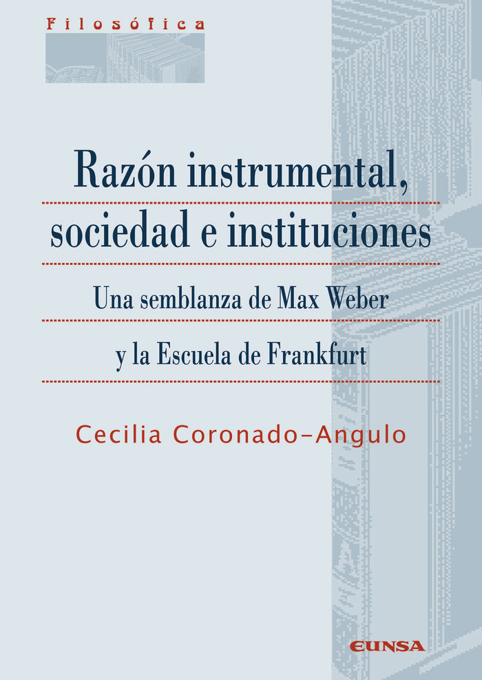 Razón instrumental, sociedad e instituciones, de Coronado-Angulo, Cecilia | portada del libro