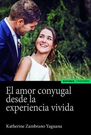 El amor conyugal desde la experiencia vivida, de Zambrano Yaguana, Katherine | portada del libro