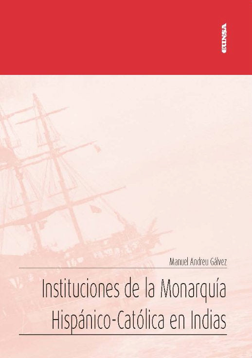 Instituciones de la Monarquía Hispánico-Católica en Indias, de Andreu Gálvez, Manuel | portada del libro