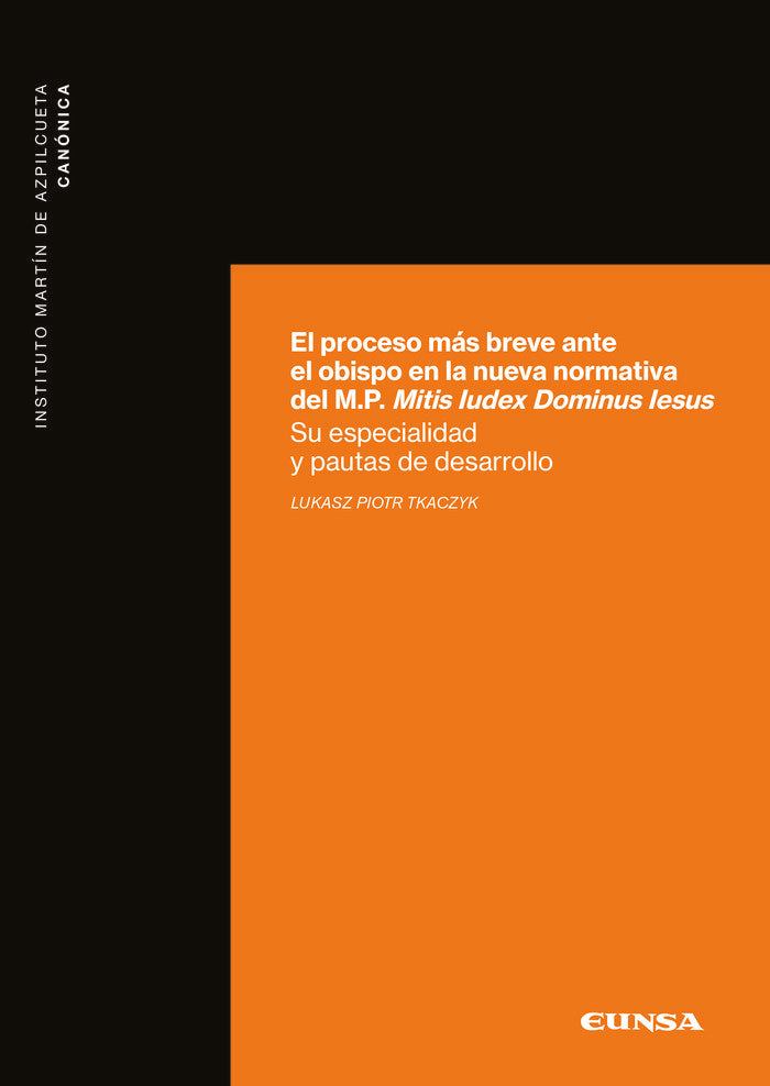 El proceso más breve ante el obispo en la nueva normativa del M.P. Mitis Iudex Dominus Iesus, de Lukasz Piotr, Tkaczyk | port