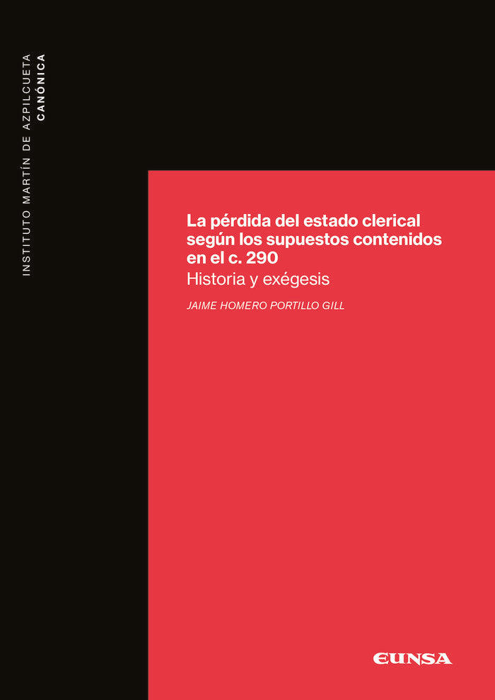 La pérdida del estado clerical según los supuestos contenidos en el canon 290, de Portillo Gill, Jaime Homero | portada del l
