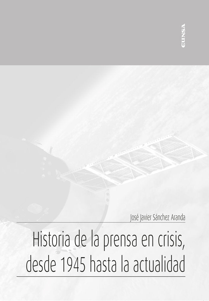 Historia de la prensa en crisis, desde 1945 hasta la actualidad, de Sánchez Aranda, José Javier | portada del libro
