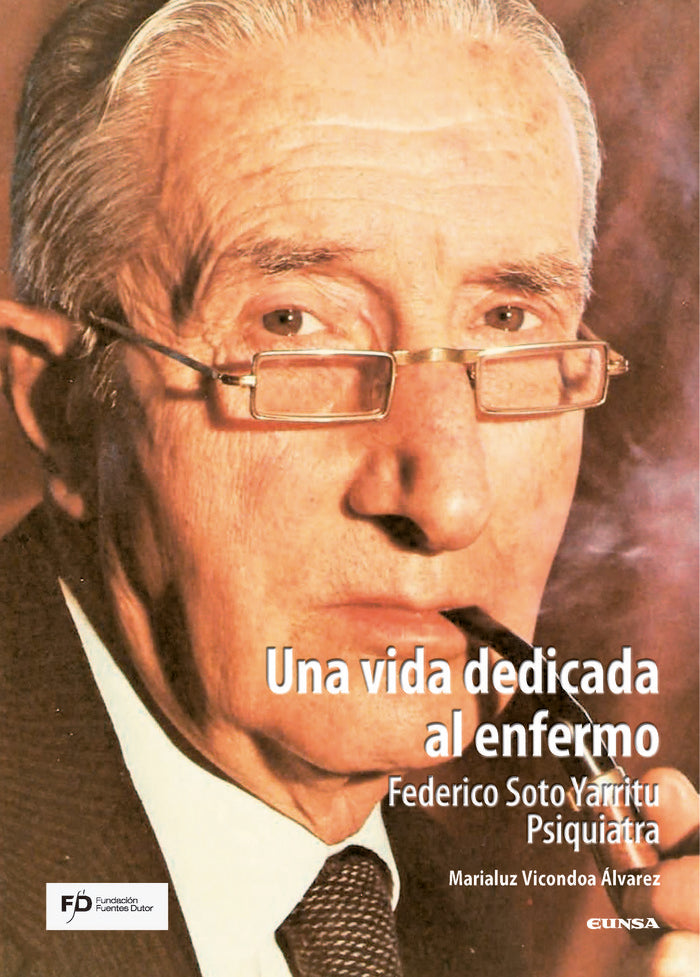 Una vida dedicada al enfermo. Federico Soto Yarritu. Psiquiatra, de Vicondoa Álvarez, Marialuz | portada del libro