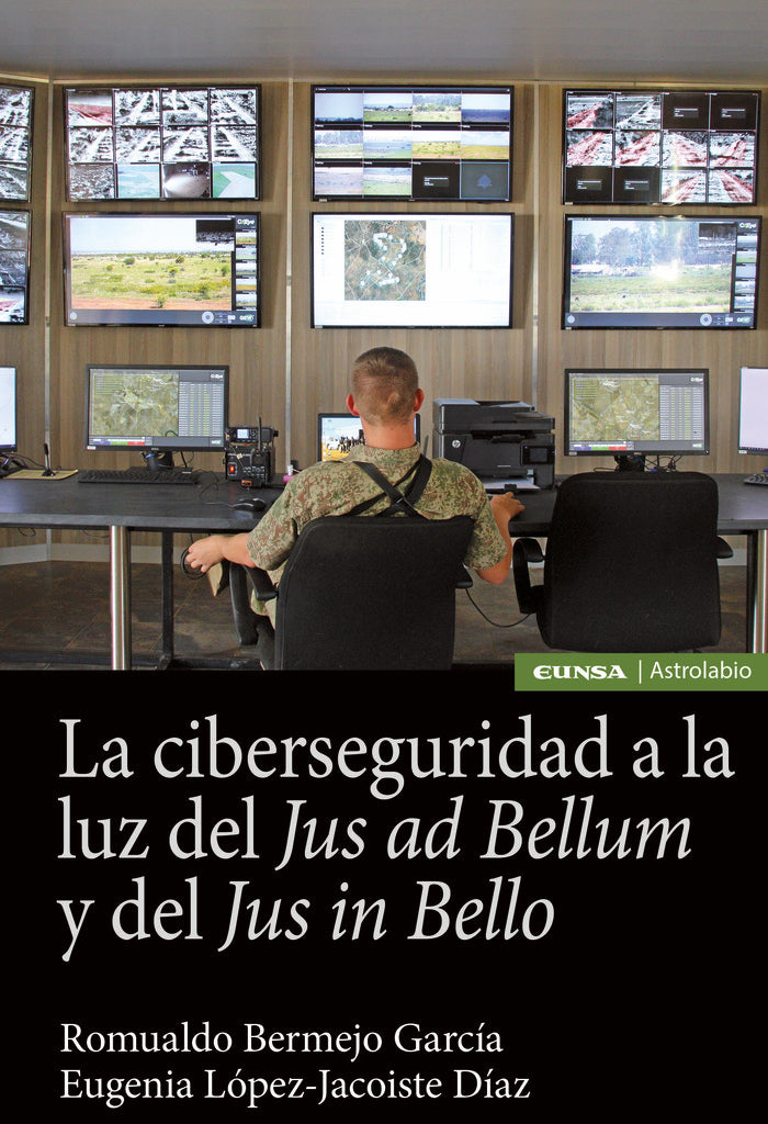 La ciberseguridad a la luz del Jus ad bellum y del Jus in bello, de Bermejo García, Romualdo | portada del libro