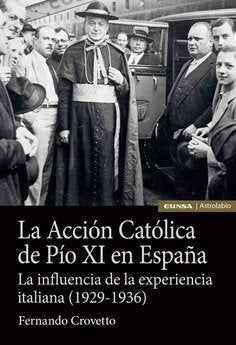 LA ACCION CATOLICA DE PIO XI EN ESPAÑA, de CROVETTO,FERNANDO | portada del libro