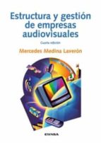 ESTRUCTURA Y GESTION DE EMPRESAS AUDIVISUALES, de Mercedes Medina Laverón | portada del libro