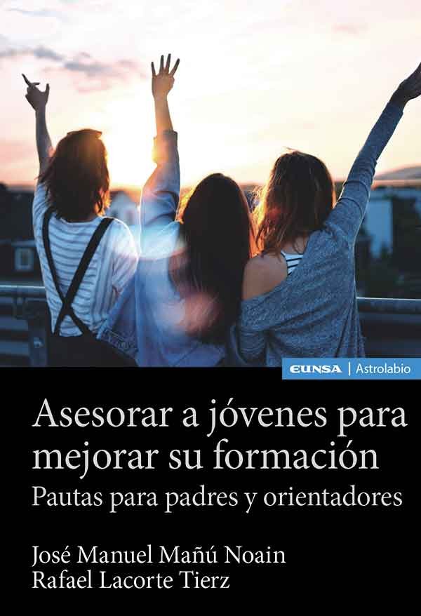 ASESORAR A JOVENES PARA MEJORAR SU FORMACION, de MAÑU NOAIN, JOSE MANUEL | portada del libro