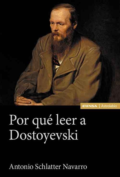 POR QUE LEER A DOSTOYEVSKI, de SCHLATTER NAVARRO, ANTONIO | portada del libro