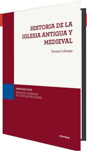 HISTORIA DE LA IGLESIA ANTIGUA Y MEDIEVAL, de LABARGA GARCIA, FERMIN | portada del libro