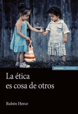 LA ETICA ES COSA DE OTROS, de HERCE,RUBEN | portada del libro