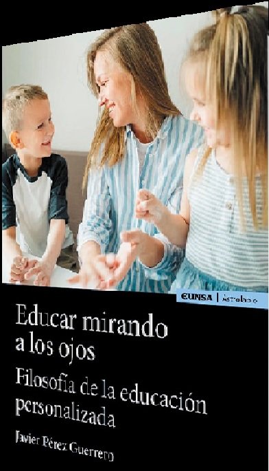 EDUCAR MIRANDO A LOS OJOS, de PEREZ GUERRERO,JAVIER | portada del libro