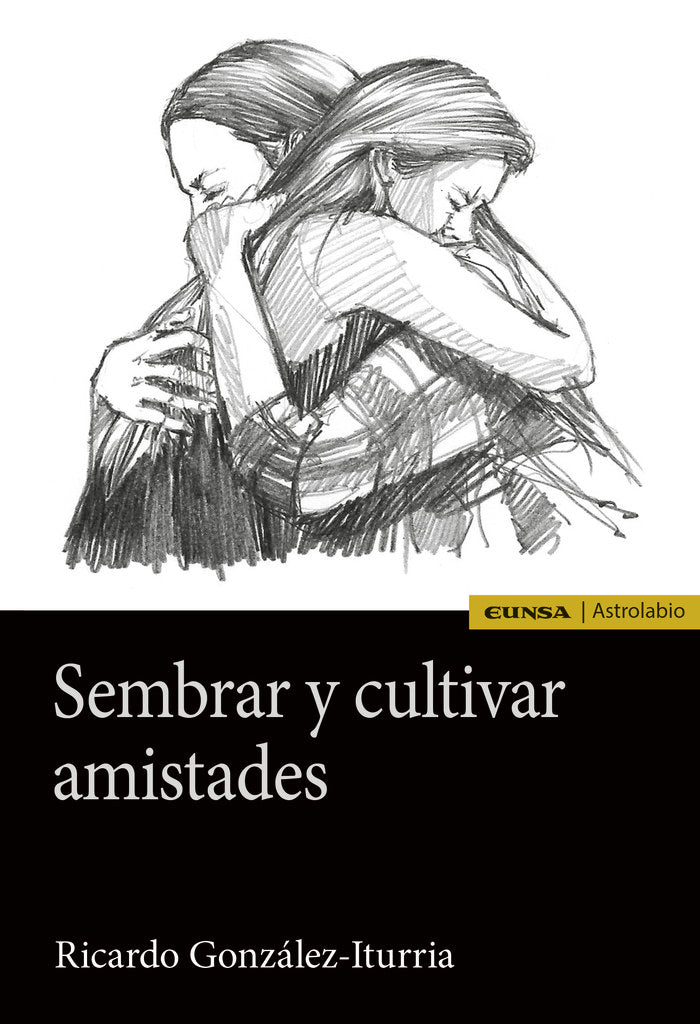 Sembrar y cultivar amistades, de GONZALEZ-ITURRIA, RICARDO | portada del libro