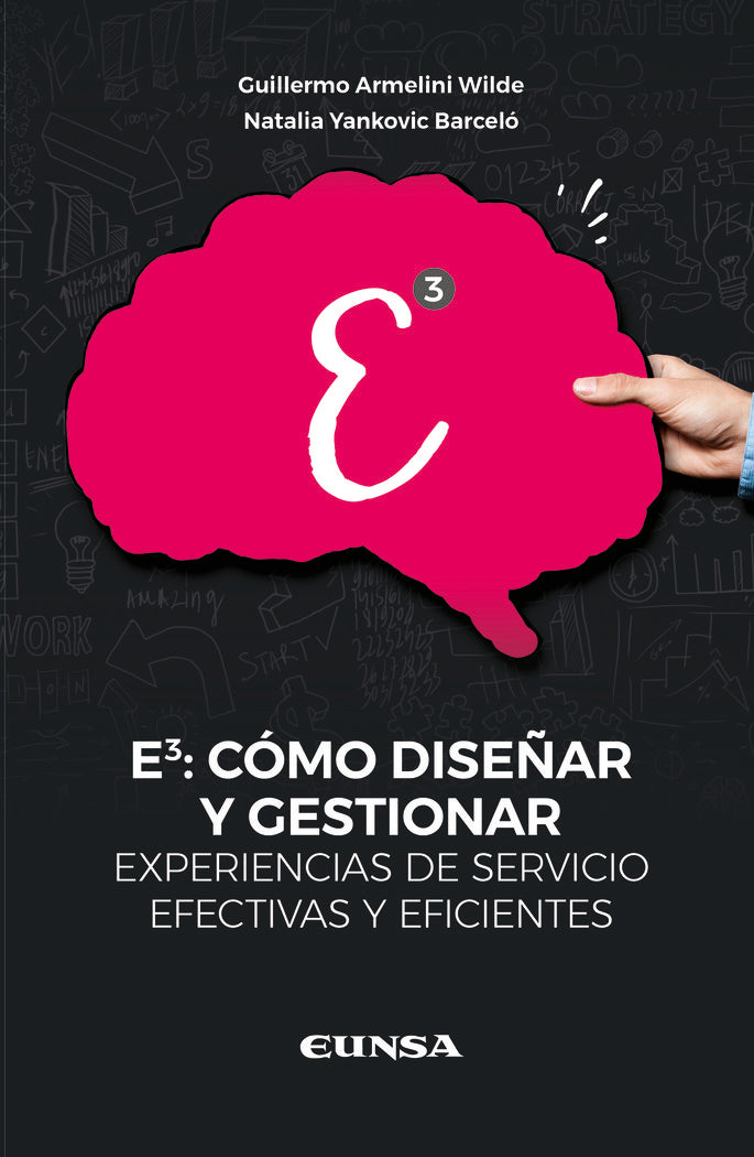 E3 COMO DISEÑAR Y GESTIONAR EXPERIENCIAS DE SERVICIOS EFECT, de ARMELINI WILDE,GUILLERMO | portada del libro